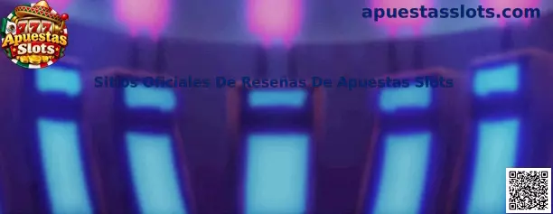 Sitios Oficiales De Reseñas De Apuestas Slots