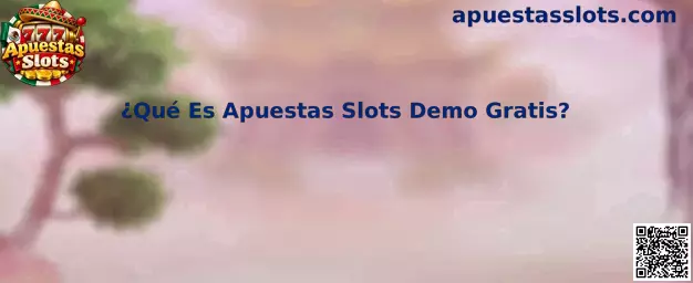¿Qué Es Apuestas Slots Demo Gratis?