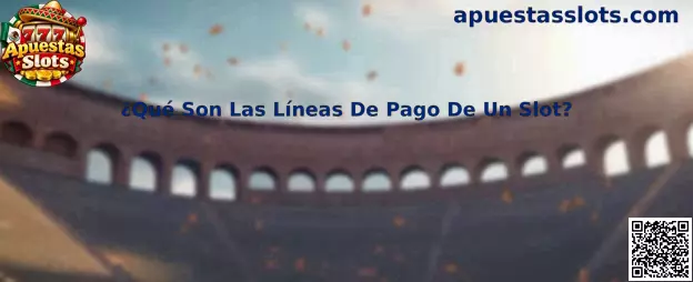 ¿Qué Son Las Líneas De Pago De Un Slot?