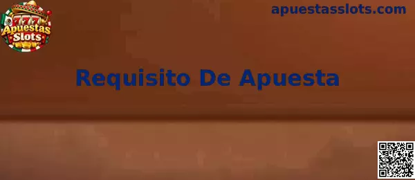 Guía visual para entender el requisito de apuesta en Apuestas Slots