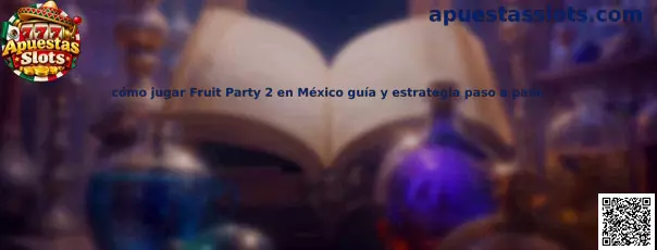 Imagen ilustrativa de la guía para aprender a jugar Fruit Party 2 en México